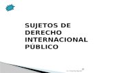 SUJETOS DE DERECHO INTERNACIONAL PÚBLICO ® Lic. Graciela Aguilar.