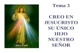 Tema 3 CREO EN JESUCRISTO SU ÚNICO HIJO NUESTRO SEÑOR.