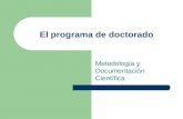 El programa de doctorado Metodología y Documentación Científica.