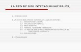 LA RED DE BIBLIOTECAS MUNICIPALES 1.- INTRODUCCION 2.-LA RED DE BIBLIOTECAS MUNICIPALES. ANALISIS INTERNO 2.1.- DESCRIPCION GENERAL 2.2.- ORGANIZACIÓN.