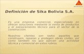 Definición de Sika Bolivia S.A.  Es una empresa comercial, especializada en ofrecer soluciones mediante la venta de productos y el asesoramiento técnico.