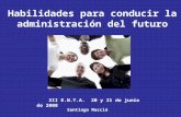 Habilidades para conducir la administración del futuro XII E.N.T.A. 20 y 21 de junio de 2008 Santiago Macció.