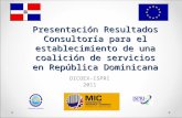 Presentación Resultados Consultoría para el establecimiento de una coalición de servicios en República Dominicana DICOEX-ISPRI 2011.