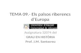 TEMA 09.- Els països riberencs d’Europa Assignatura 32074 del GRAU EN HISTÒRIA Prof. J.M. Santacreu.