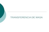 TRANSFERENCIA DE MASA.  Los fenómenos de transferencia de masa se refieren al movimiento de las moléculas o de corrientes de fluido causadas por una.