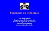 Funciones de Biblioteca Prof. Flor Narciso Departamento de Computación Escuela de Ingeniería de Sistemas Facultad de Ingeniería Universidad de Los Andes.