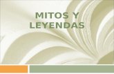MITOS Y LEYENDAS. ¿Qué sabemos del mito y la leyenda? Mito Leyenda  etos_digitales/odas_lenguaje/ basica/odea07_nb3_al_princi.
