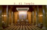 3. El Templo. El Templo Está formado por cuatro Cámaras: La Primera Cámara o Sala de Occidente. La Segunda Cámara o Sala de Oriente. Un pasillo o corredor.