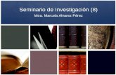 Seminario de Investigación (8) Mtra. Marcela Alvarez Pérez.