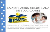 LA ASOCIACIÓN COLOMBIANA DE EDUCADORES Entidad sin animo de lucro identificada con NIT. 900,404,240-0 y vigilada por la Subdirección Distrital de Inspección,