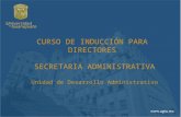 CURSO DE INDUCCIÓN PARA DIRECTORES SECRETARIA ADMINISTRATIVA Unidad de Desarrollo Administrativo