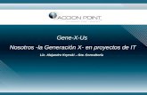 Gene-X-Us Nosotros -la Generación X- en proyectos de IT Lic. Alejandro Krynski – Gte. Consultoría.