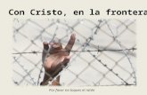 Con Cristo, en la frontera Por favor no toques el ratón.