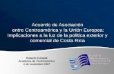 Acuerdo de Asociación entre Centroamérica y la Unión Europea: Implicaciones a la luz de la política exterior y comercial de Costa Rica Roberto Echandi.