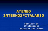 ATENEO INTERHOSPITALARIO Servicio de Oftalmología Hospital San Roque.