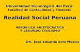 Universidad Tecnológica del Perú Facultad de Contabilidad y Finanzas Realidad Social Peruana REPÚBLICA ARISTOCRÁTICA Y SEGUNDO CIVILISMO DR. José Eduardo.