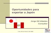 Oportunidades para exportar a Japón Jorge Gil Infantes Consultor Lima, 05 de Febrero del 2008.