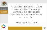 Programa Nacional 2010 para el Monitoreo y Control de Residuos Tóxicos y Contaminantes en camarón Resultados 2009