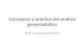Conceptos y práctica del análisis geoestadístico Prof. Luis Carvacho Bart.