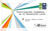 Participación Ciudadana en el Desarrollo Local Autora: Magaly Arrayán Bonett.