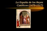 La España de los Reyes Católicos (1479-1517). Importancia política Unificación de la península (excluyendo Navarra hasta 1512 y Portugal) Modificación.