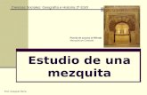 Estudio de una mezquita Ciencias Sociales: Geografía e Historia 2º ESO Prof. Ezequiel Parra Puerta de acceso al Mihrab Mezquita de Córdoba.