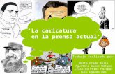 ‘La caricatura en la prensa actual’ Trabajo realizado por: Marta Frade Bello Agustina Guarc Ratque Cristina Pérez Parapar Luis Ogando Des.