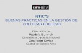 NTIC’S BUENAS PRÁCTICAS EN LA GESTIÓN DE POLÍTICAS PÚBLICAS Disertación de Patricia Bullrich Candidata a Diputada Nacional Coalición Cívica Ciudad de Buenos.