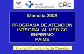 Memoria 2008 PROGRAMA DE ATENCIÓN INTEGRAL AL MÉDICO ENFERMO PAIME Unidad Ambulatoria de Córdoba.