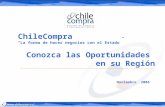 ChileCompra “La forma de hacer negocios con el Estado” Noviembre 2006 Conozca las Oportunidades en su Región.