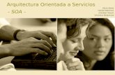 Arquitectura Orientada a Servicios Alicia Maita Harold Martínez Esteban Reyes Verónica Betancout - SOA -