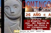 La plegaria “Pie Jesu” del Requiem de Fauré nos lleva a ser transparentes ante Jesús Monjas de Sant Benet de Montserrat 26 AÑO c A.