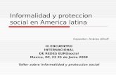 Informalidad y proteccion social en America latina III ENCUENTRO INTERNACIONAL DE REDES EUROsocial Mexico, DF, 23 25 de Junio 2008 Taller sobre informalidad.