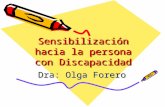 Sensibilización hacia la persona con Discapacidad Dra: Olga Forero.