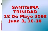SANT Í SIMA TRINIDAD 18 De Mayo 2008 Juan 3, 16-18.