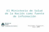 El Ministerio de Salud de la Nación como fuente de información Alejandra Folgarait, mayo 2009.