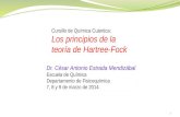 1 Cursillo de Química Cuántica: Los principios de la teoría de Hartree-Fock Dr. César Antonio Estrada Mendizábal Escuela de Química Departamento de Fisicoquímica.