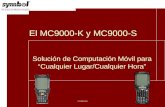Confidential Solución de Computación Móvil para “Cualquier Lugar/Cualquier Hora” El MC9000-K y MC9000-S.
