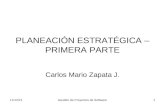 4/27/2015Gestión de Proyectos de Software1 PLANEACIÓN ESTRATÉGICA – PRIMERA PARTE Carlos Mario Zapata J.