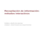 Recopilación de información: métodos interactivos Análisis y diseño de sistemas Unidad 2. Determinación de requerimientos.