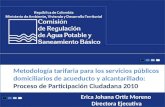Metodología tarifaria para los servicios públicos domiciliarios de acueducto y alcantarillado: Proceso de Participación Ciudadana 2010 Erica Johana Ortiz.