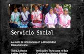 Servicio Social Alumnos de intercambio en la Universidad Iberoamericana Thibault HedonInstitución: Techo para mi Pais Justine SoudierCoordinador: Marisol.