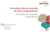 Introducción al mundo de las cooperativas El modelo de economía cooperativista @ciutatinclusiva @aposta @VPlatas.