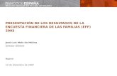 Dirección General del Servicio de Estudios 13 de diciembre de 2007 PRESENTACIÓN DE LOS RESULTADOS DE LA ENCUESTA FINANCIERA DE LAS FAMILIAS (EFF) 2005.
