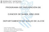 PROGRAMA DE PREVENCIÓN DE CÁNCER DE MAMA 1992-2008 DEPARTAMENTO DE SALUD DE ALCOI José Fenollar Belda Centro de Salud Pública de Alcoi Dirección General.