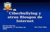 Ciberbullying y otros Riesgos de Internet Día de Internet Portugalete, 17 de Mayo de 2006 Dra. Parry Aftab.