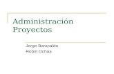 Administración Proyectos Jorge Baracaldo Robin Ochoa.