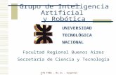 UTN FRBA - Bs As - Argentina UNIVERSIDAD TECNOLÓGICA NACIONAL Facultad Regional Buenos Aires Secretaría de Ciencia y Tecnología Grupo de Inteligencia Artificial.