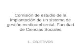 Comisión de estudio de la implantación de un sistema de gestión medioambiental. Facultad de Ciencias Sociales 1-. OBJETIVOS.