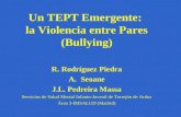 Un TEPT Emergente: la Violencia entre Pares (Bullying) R. Rodríguez Piedra A.Seoane J.L. Pedreira Massa Servicios de Salud Mental Infanto-Juvenil de Torrejón.